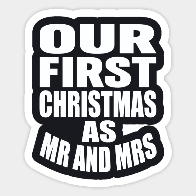 Our first Christmas as Mr and Mrs Sticker by Evergreen Tee